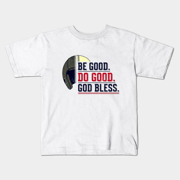 Be Good. Do Good. God Bless. | Inspirational Athletic T-Shirt Design Kids T-Shirt by printme