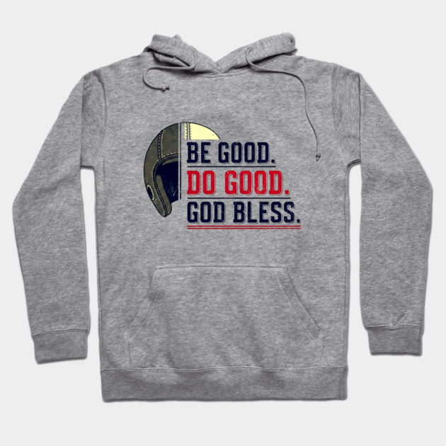 Be Good. Do Good. God Bless. | Inspirational Athletic T-Shirt Design Hoodie by printme