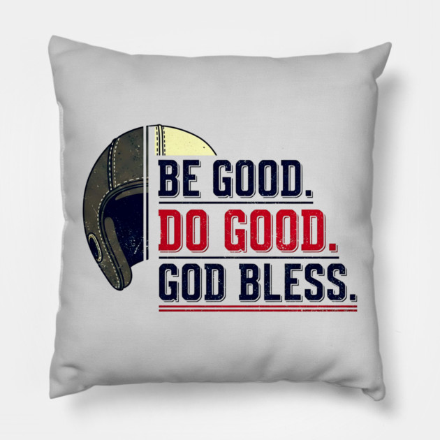 Be Good. Do Good. God Bless. | Inspirational Athletic T-Shirt Design Pillow by printme