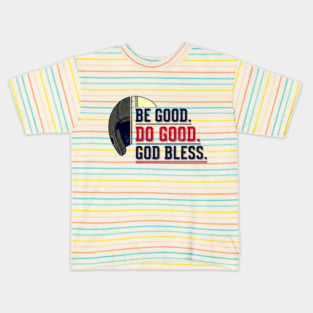 Be Good. Do Good. God Bless. | Inspirational Athletic T-Shirt Design Kids T-Shirt