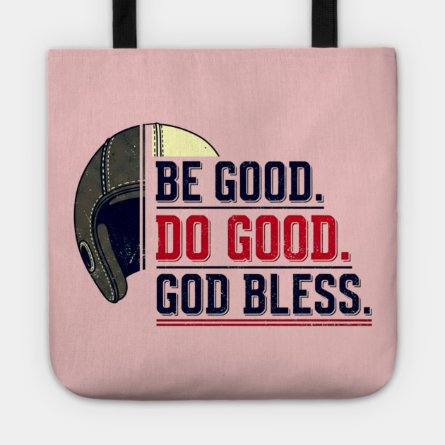 Be Good. Do Good. God Bless. | Inspirational Athletic T-Shirt Design Tote by printme