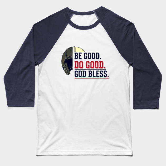 Be Good. Do Good. God Bless. | Inspirational Athletic T-Shirt Design Baseball T-Shirt by printme