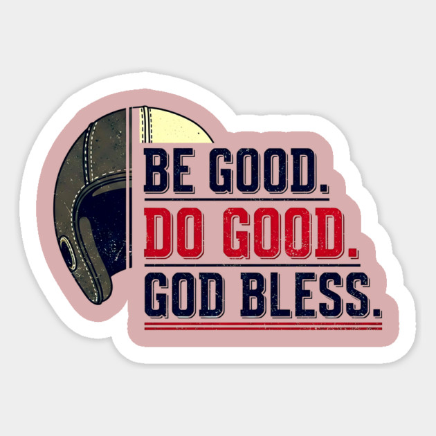 Be Good. Do Good. God Bless. | Inspirational Athletic T-Shirt Design Sticker by printme