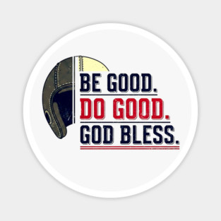 Be Good. Do Good. God Bless. | Inspirational Athletic T-Shirt Design Magnet