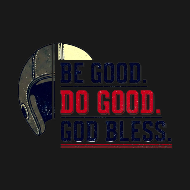 Be Good. Do Good. God Bless. | Inspirational Athletic T-Shirt Design by printme