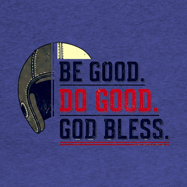 Be Good. Do Good. God Bless. | Inspirational Athletic T-Shirt Design by printme