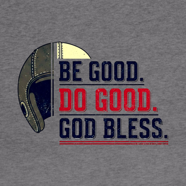 Be Good. Do Good. God Bless. | Inspirational Athletic T-Shirt Design by printme