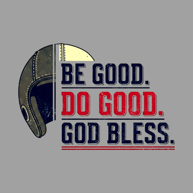 Be Good. Do Good. God Bless. | Inspirational Athletic T-Shirt Design by printme