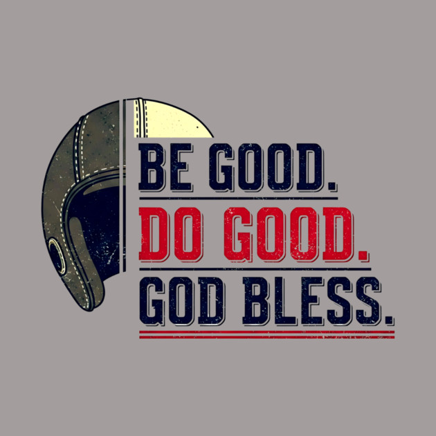 Be Good. Do Good. God Bless. | Inspirational Athletic T-Shirt Design by printme