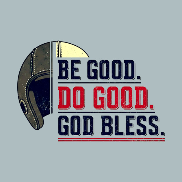 Be Good. Do Good. God Bless. | Inspirational Athletic T-Shirt Design by printme
