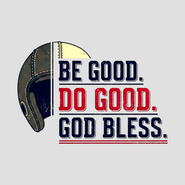 Be Good. Do Good. God Bless. | Inspirational Athletic T-Shirt Design by printme