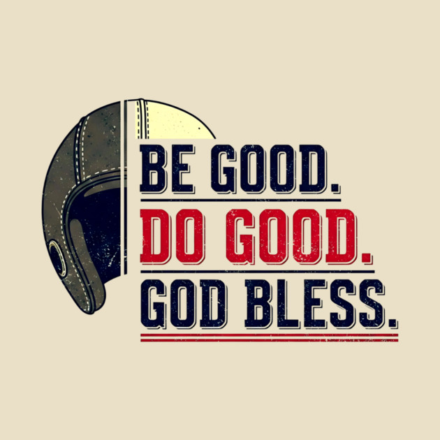 Be Good. Do Good. God Bless. | Inspirational Athletic T-Shirt Design by printme