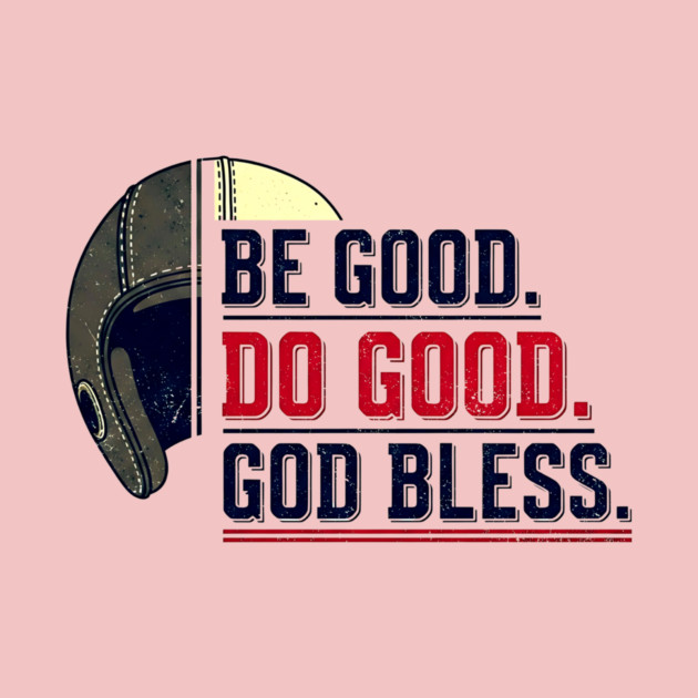 Be Good. Do Good. God Bless. | Inspirational Athletic T-Shirt Design by printme