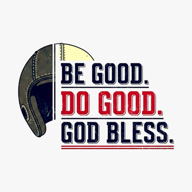 Be Good. Do Good. God Bless. | Inspirational Athletic T-Shirt Design by printme