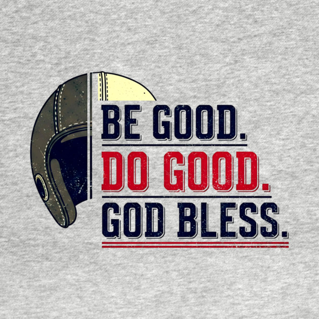 Be Good. Do Good. God Bless. | Inspirational Athletic T-Shirt Design by printme