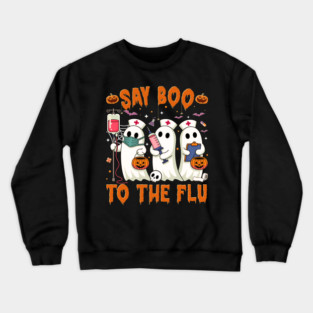 Funny Nurse Ghost Halloween Vaccine Say Boo to The Flu Crewneck Sweatshirt