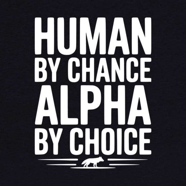 Human by Chance Alpha by Choice by Frank Ring