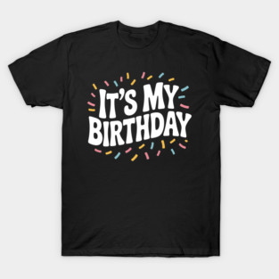 It’s My Birthday T-Shirt