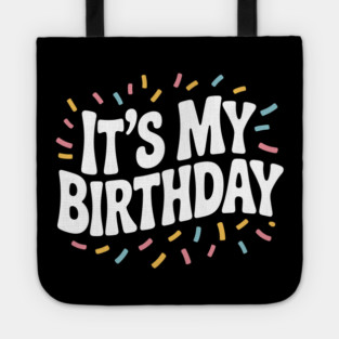 It’s My Birthday Tote