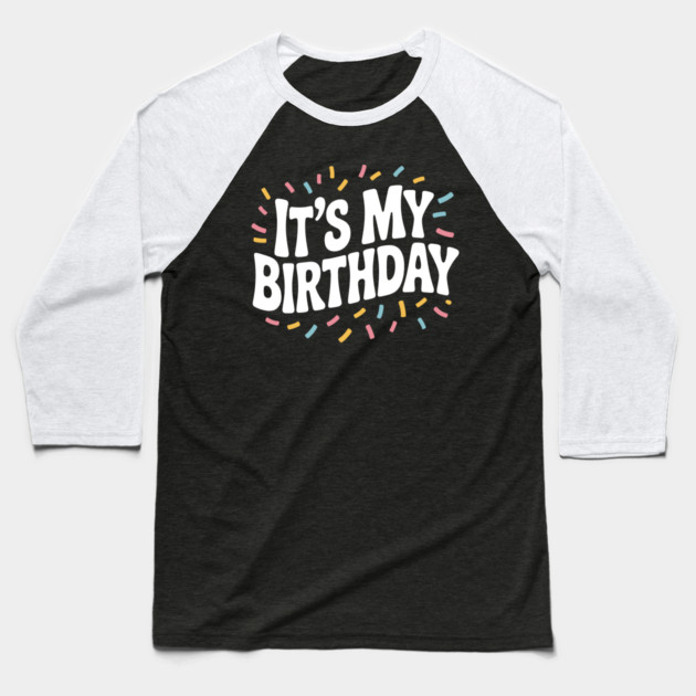 It’s My Birthday Baseball T-Shirt by Frank Ring