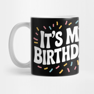 It’s My Birthday Mug