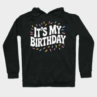 It’s My Birthday Hoodie