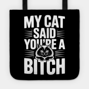 My Cat Said You’re a Bitch Tote