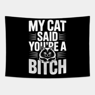 My Cat Said You’re a Bitch Tapestry