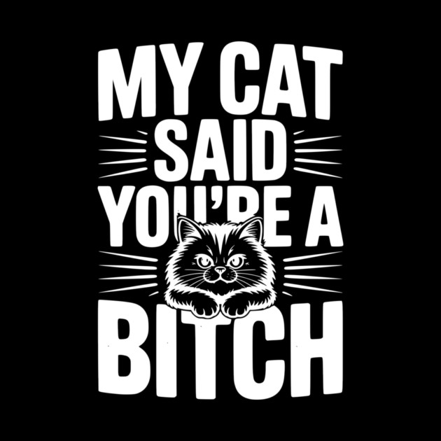 My Cat Said You’re a Bitch by Frank Ring