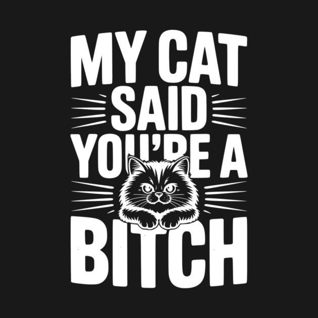My Cat Said You’re a Bitch by Frank Ring