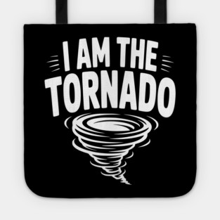I Am The Tornado Tote