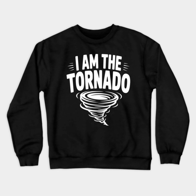 I Am The Tornado Crewneck Sweatshirt by Frank Ring
