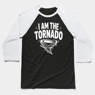 I Am The Tornado Baseball T-Shirt
