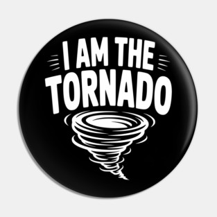 I Am The Tornado Pin