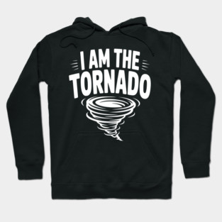 I Am The Tornado Hoodie