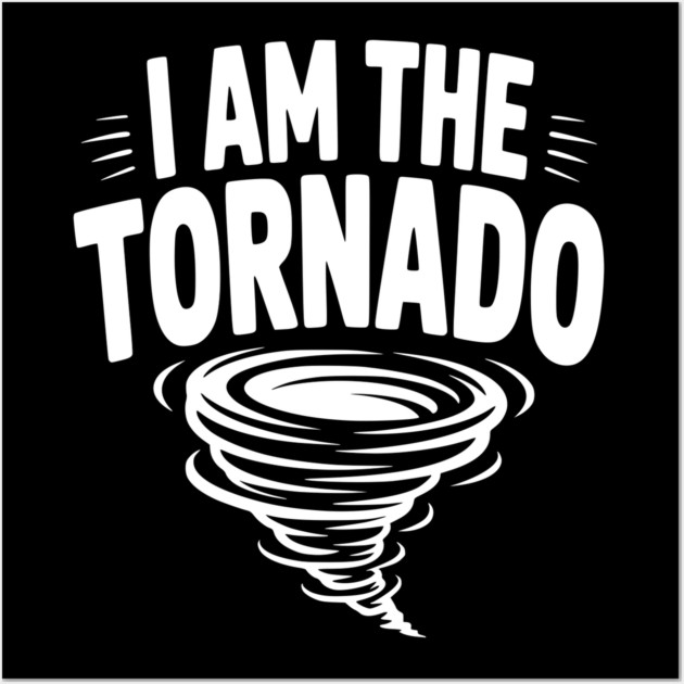 I Am The Tornado Wall Art by Frank Ring