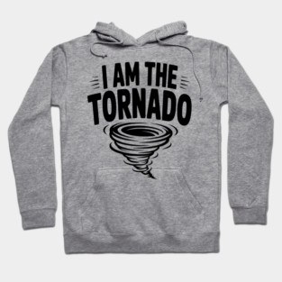 I Am The Tornado Hoodie