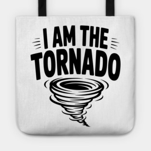 I Am The Tornado Tote