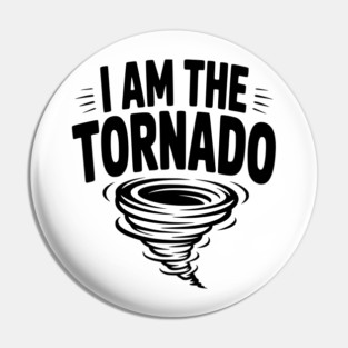 I Am The Tornado Pin