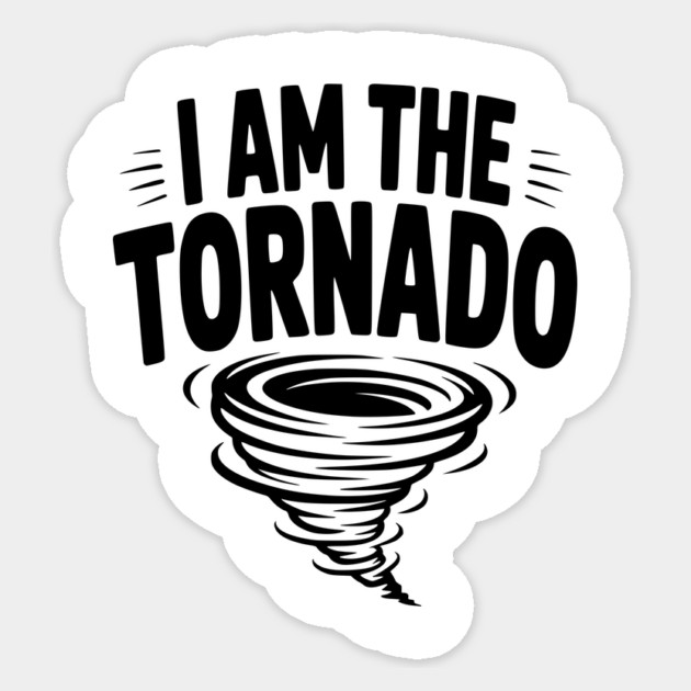 I Am The Tornado Sticker by Frank Ring