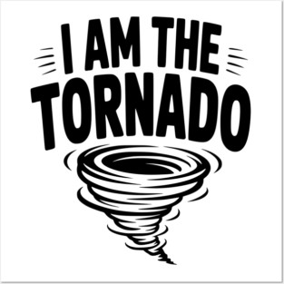 I Am The Tornado Posters and Art