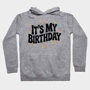 It’s My Birthday Hoodie