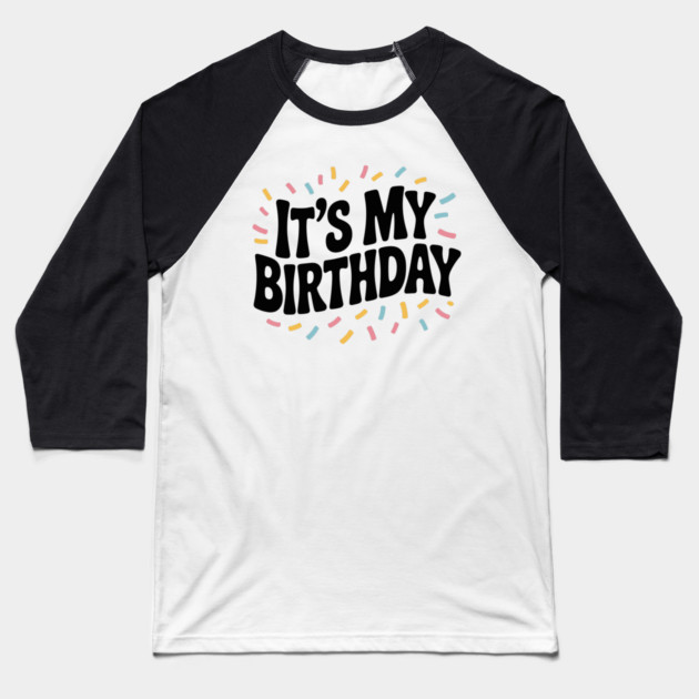 It’s My Birthday Baseball T-Shirt by Frank Ring