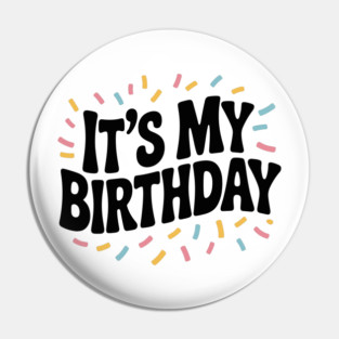 It’s My Birthday Pin