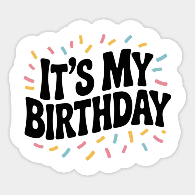 It’s My Birthday Sticker by Frank Ring
