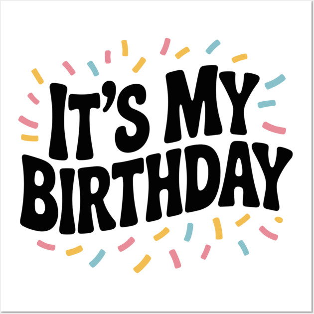 It’s My Birthday Wall Art by Frank Ring