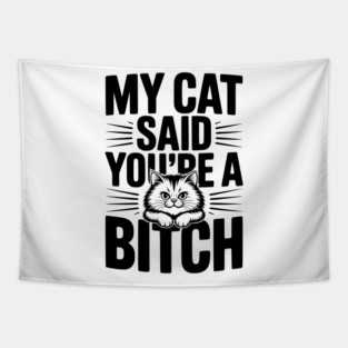 My Cat Said You’re a Bitch Tapestry