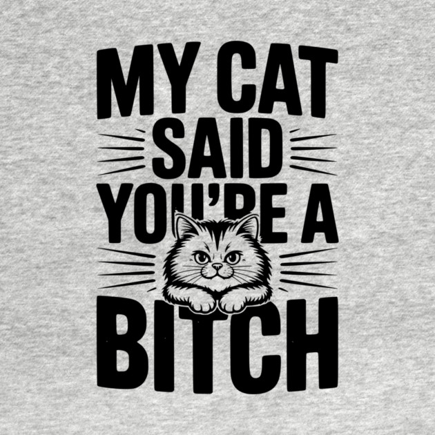 My Cat Said You’re a Bitch by Frank Ring