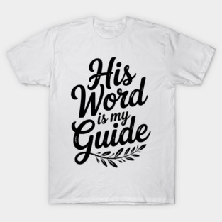 His Word is My Guide T-Shirt