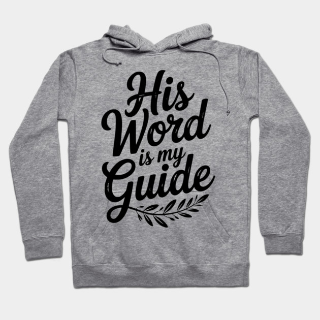 His Word is My Guide Hoodie by Frank Ring